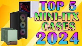 Top 5 Mini ITX Cases 2024 - Best Mini ITX Case 2024