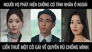 Người vợ phát hiện chồng có tình nhân ở ngoài liền thuê một cô gái về quyến rũ chồng mình