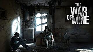 This War Of Mine Gameplay (No Commentary) 19 Days Survived