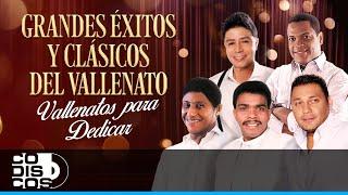 Grandes Éxitos Y Clásicos Del Vallenato, Vallenatos Para Dedicar