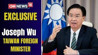 Exclusive | "China's Ambition Is Far Beyond Taiwan": Joseph Wu, TaiwanForeignMinister | English News