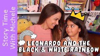 Story Time With Michele! "Leonardo and the Black & White Rainbow" read aloud for kids