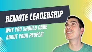 Remote Leadership - Why you should care about your people!