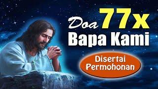 DOA 77 KALI BAPA KAMI ( Disertai Permohonan ) | Doa Mukjizat untuk Masalah Berat | Doa Katolik