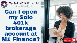 Can I open my Solo 401k brokerage account at M1 Finance?