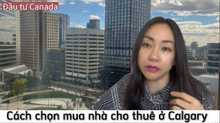 Vlog#21: Chọn MUA NHÀ Như Thế Nào Để Dễ CHO THUÊ Ở CALGARY?| Mua Nhà Cho Thuê Dễ Hay Khó?