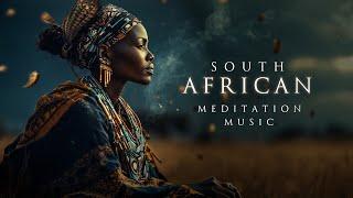 Ambient South African Meditation Music | Deep & Relaxing African Background Music | Zulu & Xhosa