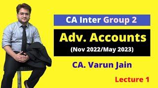 CA Inter Adv Accounts Lecture 1 | Nov 22/May 23 | CA Varun Jain