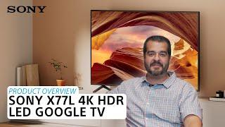 Sony | X77L 4K HDR LED Google TV – Product Overview