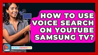 How To Use Voice Search On YouTube Samsung TV? - SearchEnginesHub.com