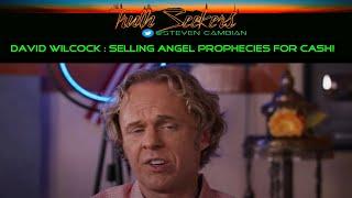 David Wilcock : Selling ANGEL prophecies for CASH!
