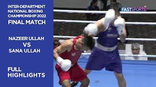 Nazeer Ullah vs Sana Ullah | Gold Medal | Highlights | Inter-Department National Boxing Championship