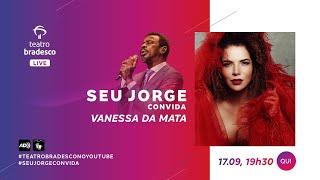 Seu Jorge Convida: Vanessa Da Mata