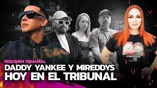 HOY EN EL TRIBUNAL: DADDY YANKEE & MIREDDYS