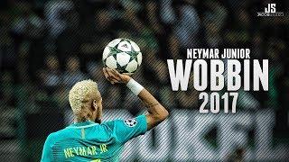 Neymar Jr ● Wobbin ● Goals & Skills 2017 HD