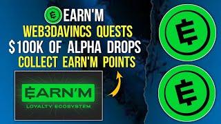 EARN'M AIRDROP | $100K ALPHA DROPS | WEB3DAVINCS QUEST #quest #freecrypto