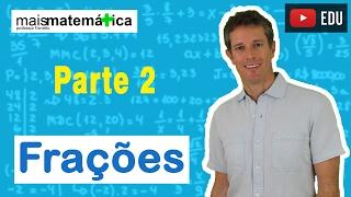 Matemática Básica - Aula 13 - Frações (parte 2)