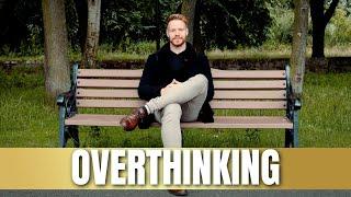 How To Stop Overthinking