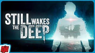 Oil Rig Terror | STILL WAKES THE DEEP Part 1 | Horror Game