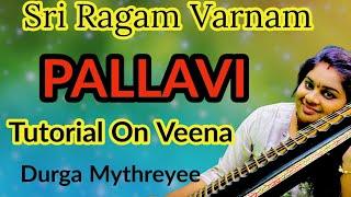 Sri Ragam Varnam Pallavi Tutorial On Veena |Durga Mythreyee