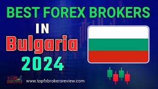 Best Forex Brokers in Bulgaria 2024 | Best Forex Trading Platforms Bulgaria