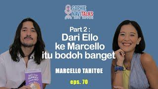 MARCELLO TAHITOE 2 : DARI ELLO KE MARCELLO ITU BODOH BANGET ! - SOPHIE NAVITALKS