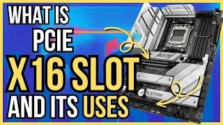 What is PCIe x16 Slot | x16 Slot Uses