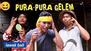 LAWAK BALI, PURA-PURA GELEM -  tut bradut