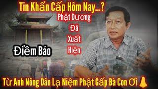 Tin Báo Khẩn Cấptừ anh nông dân lạ phật dương xuất hiện rồi điềm báo đã tới chạy trời không khỏi