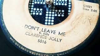 Don't Leave Me - Clarence Jolly