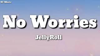 Jelly Roll - 'No Worries"(Lyrics Song )#scmusic