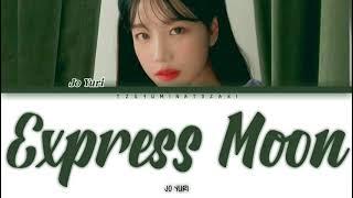 JO YURI 'EXPRESS MOON' (Color Coded Lyrics Han/Rom/Eng)