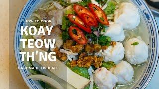 Handmade Fishball Koay Teow Soup | Penang Street Food Recipes | Kelly Home Chef