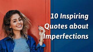 10 Inspiring Quotes about Imperfections