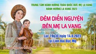 La Vang 2023 - Đêm Diễn Nguyện Bên Mẹ La Vang