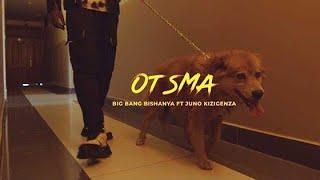 OTSMA - BigBang BISHANYA  ft Juno KIZIGENZA (Official Video)