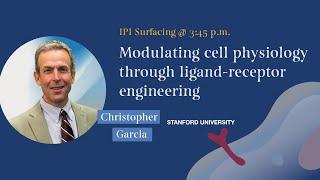 Christopher Garcia IPI Surfacing: Modulating cell physiology through ligand-receptor engineering