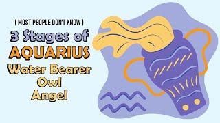 3 Stages of AQUARIUS Zodiac Sign