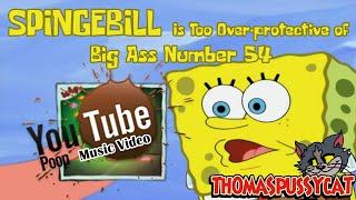 【YTPMV】 Spingebill Is Too Over-protective of Big Ass Number 54