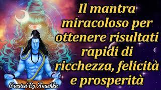 Il mantra miracoloso per ottenere risultati rapidi di ricchezza, felicità e prosperità