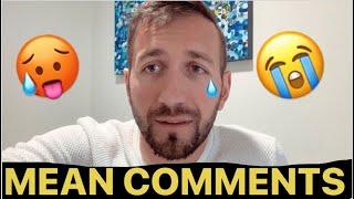 I read your mean comments