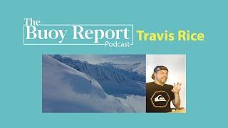 The Buoy Report Podcast: Travis Rice