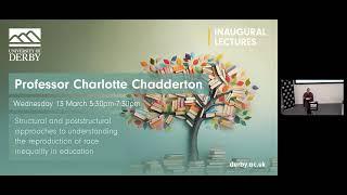 Charlotte Chadderton's Inaugural Lecture: Understanding reproduction of race inequality in Education