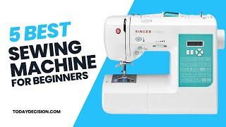 5 Best Sewing Machines For Beginners