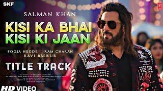 Kisi Ka Bhai Kisi Ki Jaan Title Track | Salman Khan | Ravi Basrur | Theme