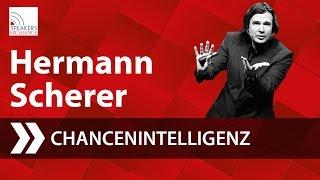 Hermann Scherer -  Chancenintelligenz! Was haben die anderen, was ich nicht habe?