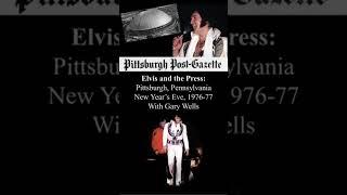 DEC4 Podcast (Audio) Short: Elvis and the Press, NYE 1976-77, Pittsburgh - Mike Kalina's Review