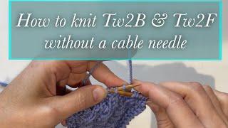 Tw2B and Tw2F - Traveling Twisted Cable Knit without a cable needle