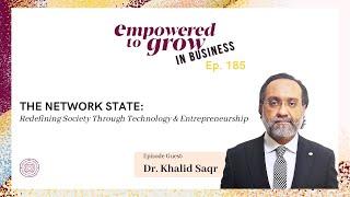 Empowered to Grow Podcast - The Network State: Redefining Society Through Tech & Entrepreneurship