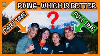 Full Time RV Living Vs. Part Time RV Living -- Which is Right For YOU?